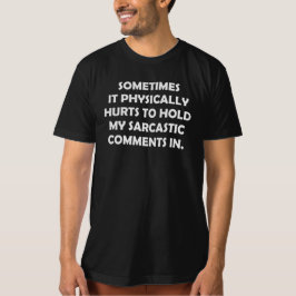MANCHMAL SCHÄDIGT ES PHYSISCH, MEINE SARKASTIK ZU  T-Shirt