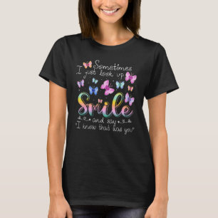 Manchmal schaue ich einfach auf, lächle und sage, T-Shirt