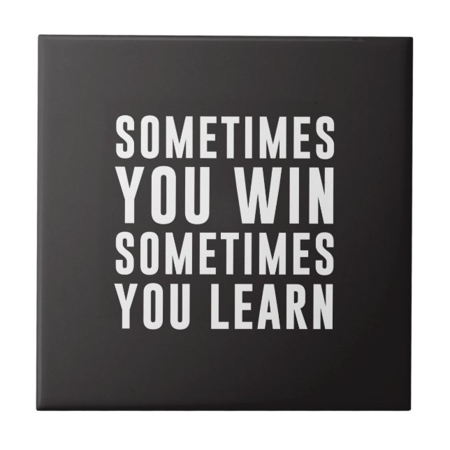 Manchmal Sie Gewinn, manchmal Sie lernen Fliese (Vorderseite)