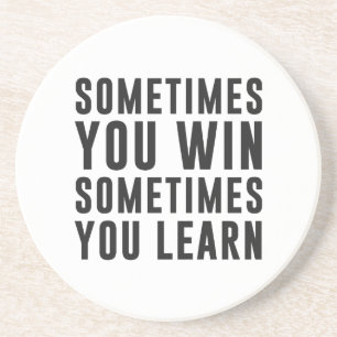 Manchmal Sie Gewinn, manchmal Sie lernen Getränkeuntersetzer