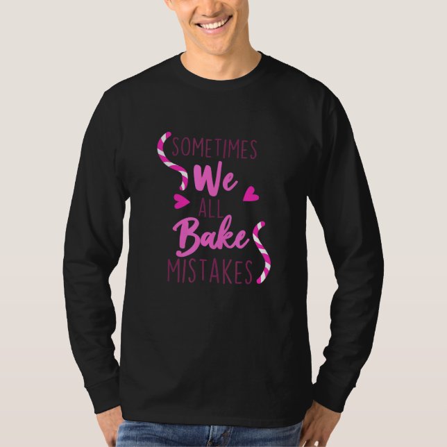 Manchmal sind wir alle Bake Mistakes Baker Biscuit T-Shirt (Vorderseite)