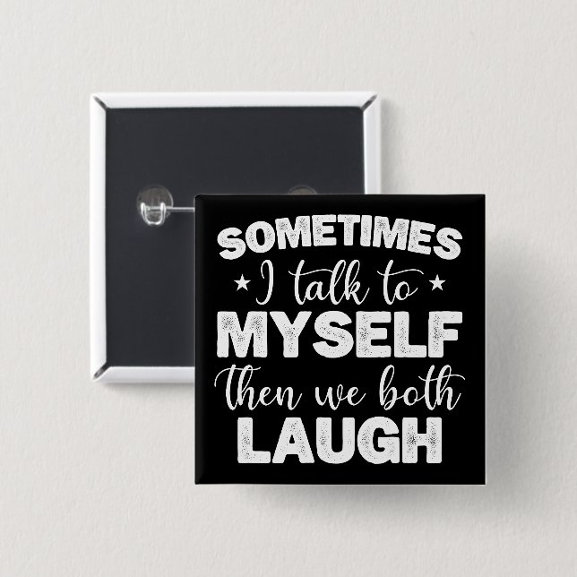 Manchmal spreche ich mit mir selbst dann lachen wi button (Vorne & Hinten)