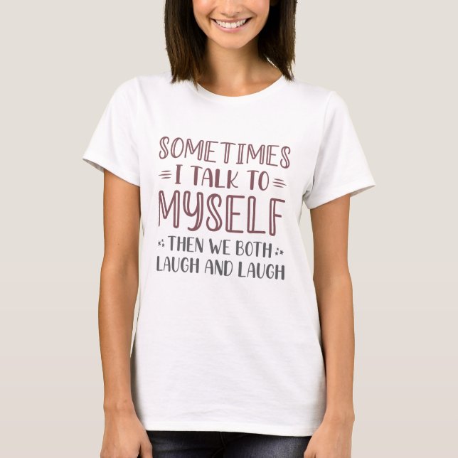 Manchmal spreche ich mit mir selbst T-Shirt (Vorderseite)