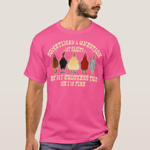 Manchmal stelle ich mir den Bauer meiner Hühner na T-Shirt