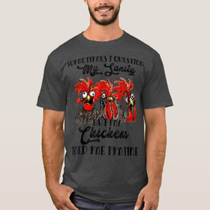 Manchmal stelle ich mir den Bauer meiner Hühner na T-Shirt