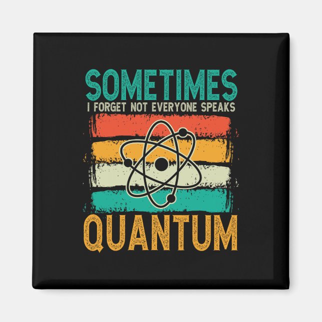 Manchmal vergesse ich, dass nicht jeder Quantenche Magnet (Vorne)