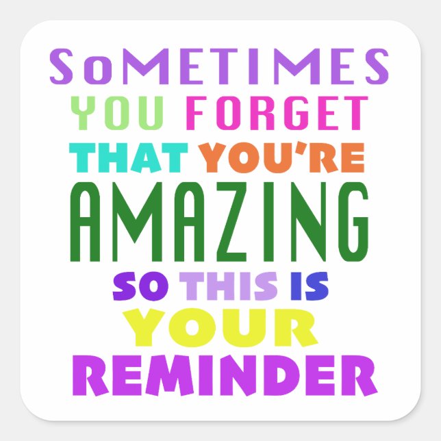Manchmal vergessen Sie, dass Sie Phantastisch sind Quadratischer Aufkleber (Vorderseite)