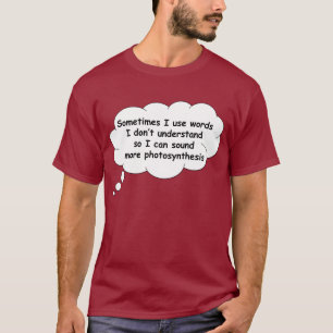 Manchmal verwende ich Wörter, die ich nicht verst T-Shirt