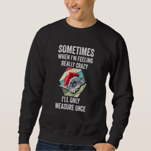 Manchmal, wenn ich wirklich verrückt bin, werde ic sweatshirt