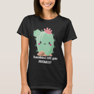 Manchmal wird das Leben prickilly kactus kawaii T-Shirt