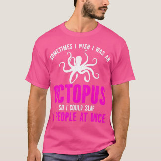 Manchmal wünschte ich, ich wäre ein Kraken-Funny T-Shirt