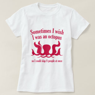 Manchmal wünschte ich, ich wäre ein Oktopus T-Shirt