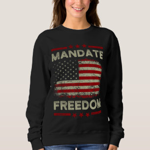 Mandat Freiheit Amerikanische Flagge Unterstützung Sweatshirt