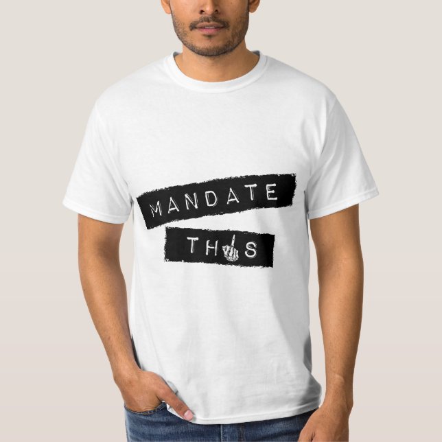Mandate This - Funny Anti Mandatory Vaccine Statem T-Shirt (Vorderseite)
