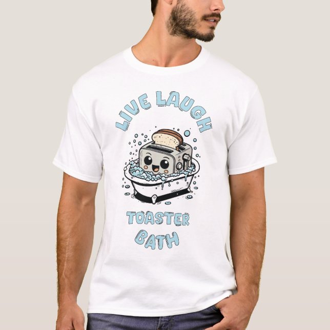 Mandatoryfunday Live Laugh Toaster Bath T-Shirt (Vorderseite)