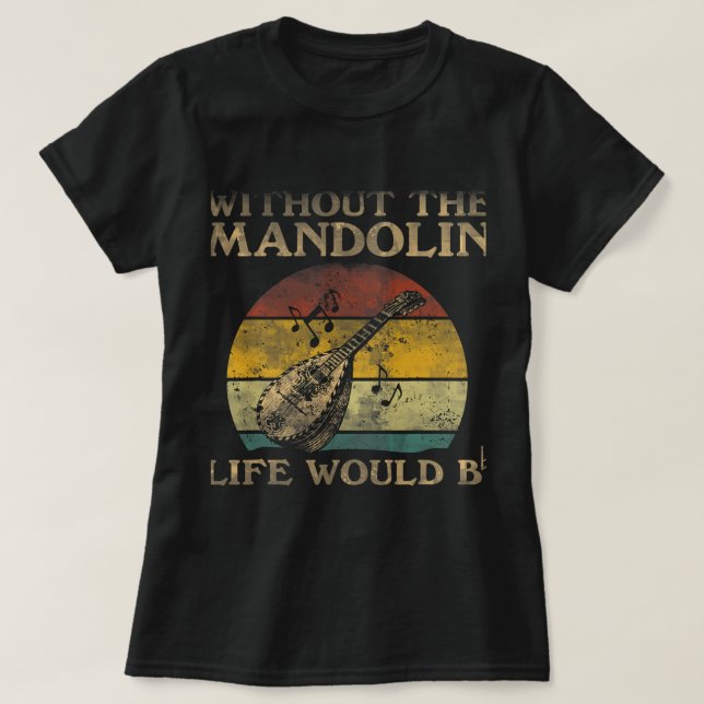 Mandolin Lover ohne Mandolin-Leben wäre flach T-Shirt (Design vorne)