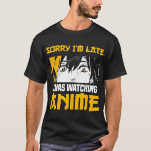 Manga Funny Japanisch Sorry, ich bin spät, ich sah T-Shirt