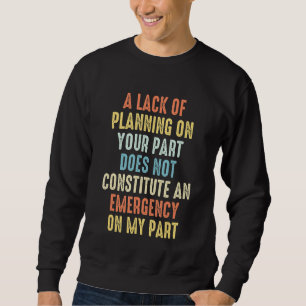 Mangel an Planungs-Spaß Sarcastic Office Arbeit Me Sweatshirt