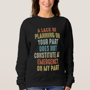 Mangel an Planungs-Spaß Sarcastic Office Arbeit Me Sweatshirt