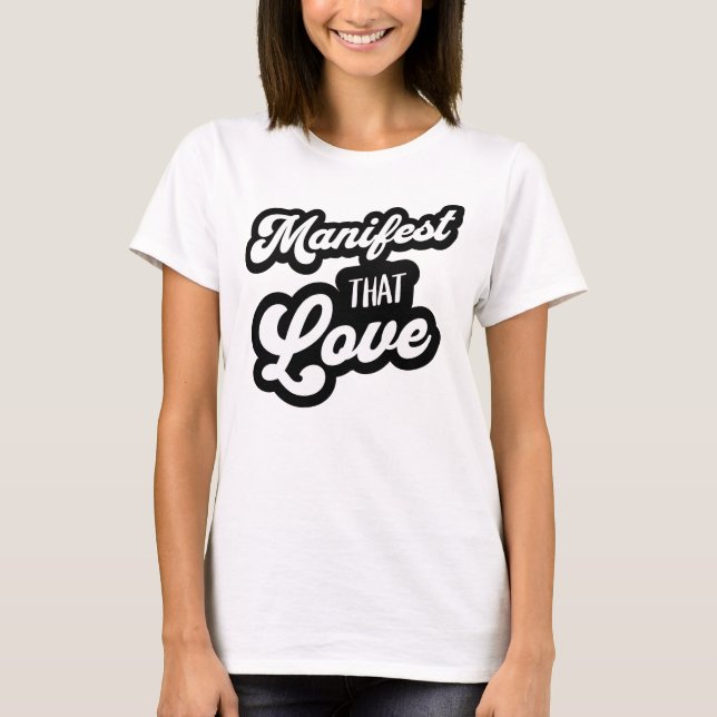Manifest That Love Tee | Script-Typografie-T-Shirt (Vorderseite)