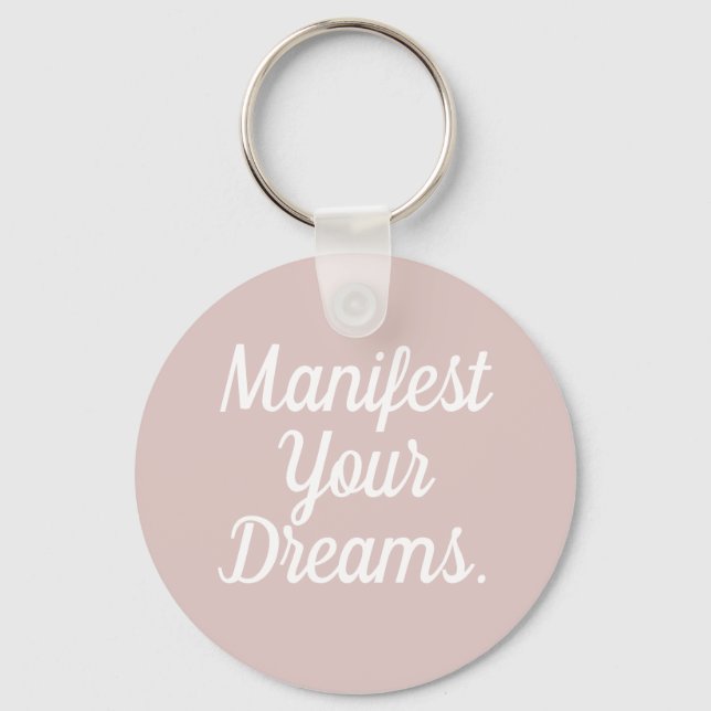 Manifest Your Dreams Keychain Schlüsselanhänger (Vorderseite)