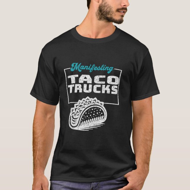 Manifestation von Taco Trucks Funny Graphic T Shir T-Shirt (Vorderseite)