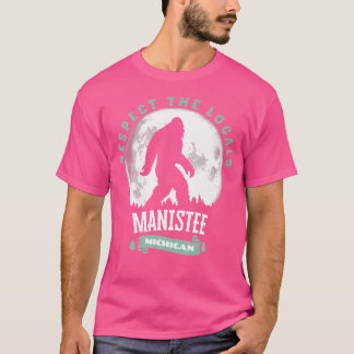 Manistee Michigan Respekt der Einheimischen Bigfoo T-Shirt