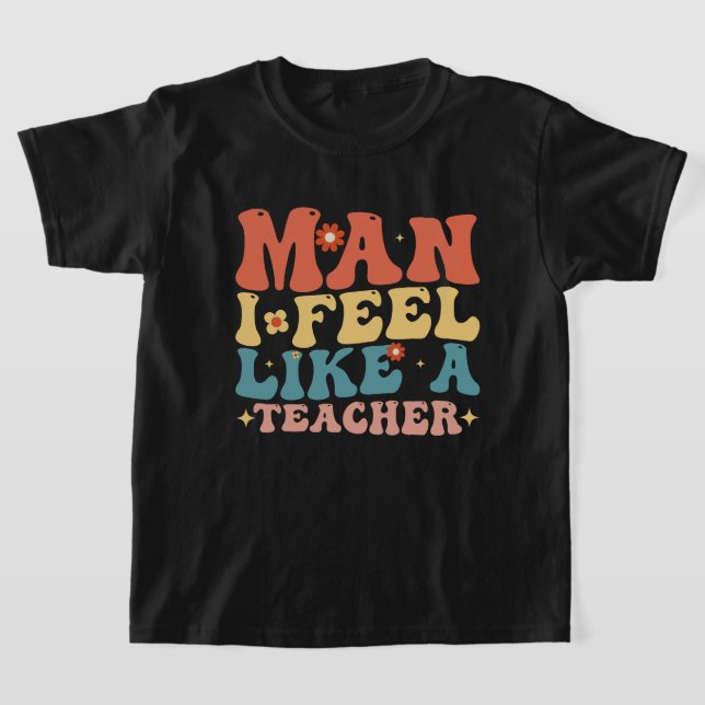 Mann, den ich wie ein Lehrer fühle, zurück zur Sch T-Shirt (Ablage )