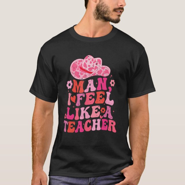 Mann, den ich wie ein Lehrer-Western-Lehrer fühle T-Shirt (Vorderseite)