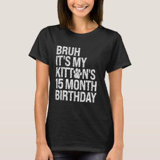 Mann, es ist der 15-Monate-Geburtstag meines Kätzc T-Shirt