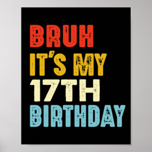 Mann, es ist mein 17. Geburtstag Lustig 17 Jahre a Poster