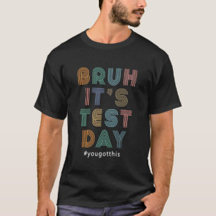 Mann, es ist Testtag Motivationslehrer Testen 1 T-Shirt