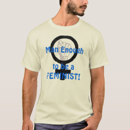 Mann genügende 2 B ein FEMINIST! T - Shirt