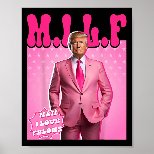 Mann I Liebe Felons Funny Pink Trump 2024 für Präs Poster (Vorne)