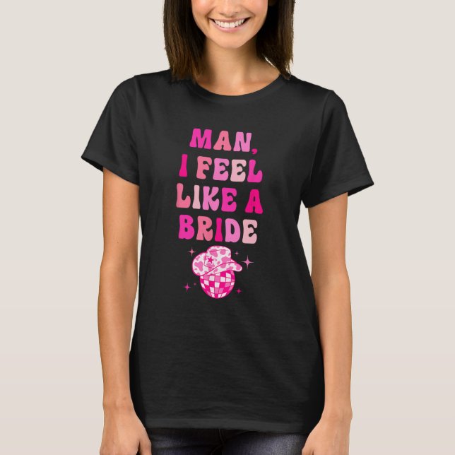 Mann ich fühle mich wie ein Bride Cowgirl Hat Disc T-Shirt (Vorderseite)