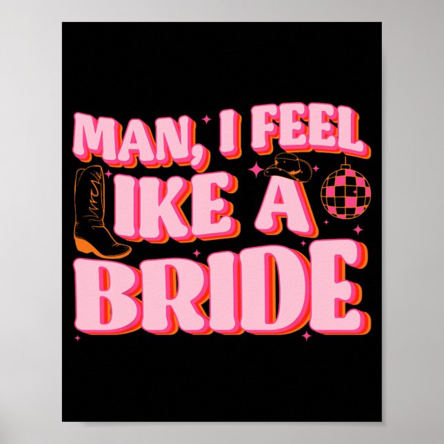 Mann ich fühle mich wie ein Bride Cowgirl Hut Boot Poster (Vorne)
