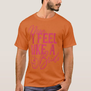 Mann ich fühle mich wie ein Bride Retro Cowboy Hat T-Shirt