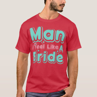 Mann ich fühle mich wie ein Bride Retro Cowboy Hat T-Shirt