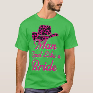 Mann ich fühle mich wie ein Bride Retro Cowboy Hat T-Shirt