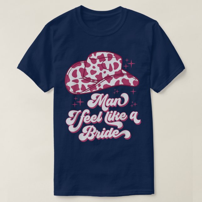 Mann ich fühle mich wie ein Bride Retro Cowboy Hat T-Shirt (Design vorne)