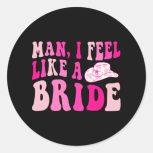 Mann ich fühle mich wie ein Bride Retro Cowgirl Hu Runder Aufkleber