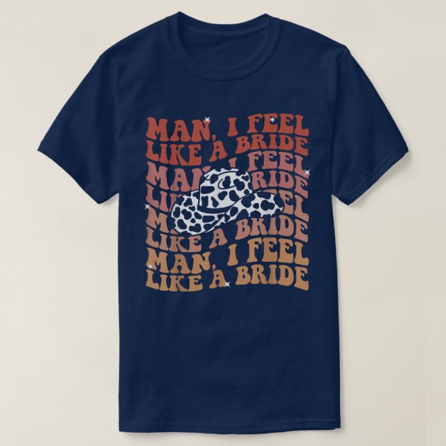 Mann ich fühle mich wie eine Braut Lasse Go Girls  T-Shirt (Design vorne)