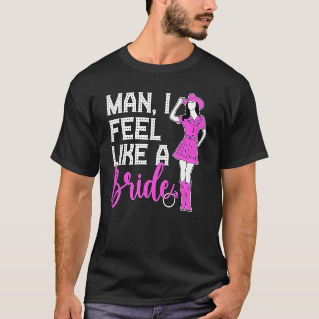 Mann ich fühle mich wie eine Braut Lasse Go Girls  T-Shirt (Vorderseite)