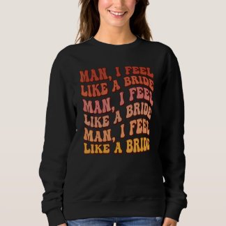 Mann, ich fühle mich wie eine Braut. Los geht's, M Sweatshirt