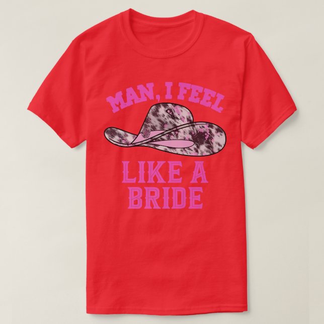 Mann ich fühle mich wie eine Bride Retro rosa Cowb T-Shirt (Design vorne)