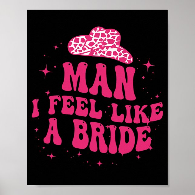 Mann ich fühle mich wie eine Bride Women Cowboy Ha Poster (Vorne)