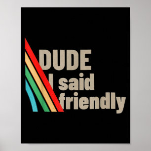 Mann ich sagte freundlich  poster