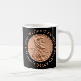 Mann ohne Pennys macht Trump keine Cents Kaffeetasse