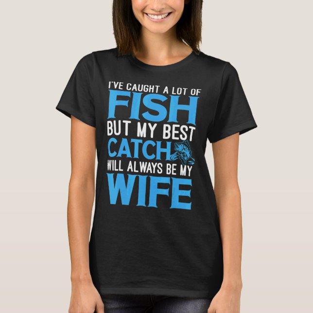 Mann und Ehefrau mein bester Fang wird immer mein  T-Shirt (Vorderseite)