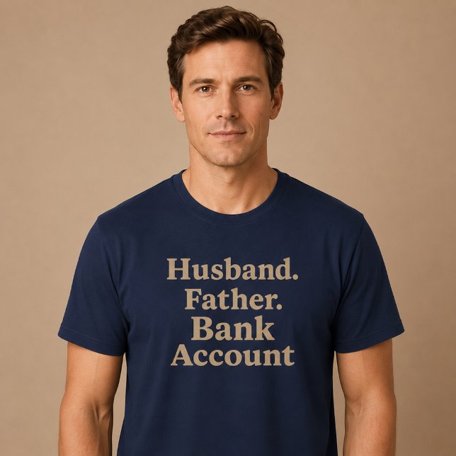Mann. Vater. Bankkonto. T-Shirt (Von Creator hochgeladen)